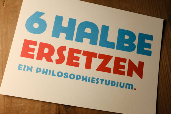 6 Halbe ersetzen ein Philosophiestudium. Postkarte - Bart Verlag